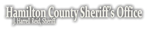 Hamilton County Sheriff’s Office J. Harrell Reid, Sheriff